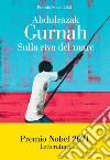 Sulla riva del mare libro di Gurnah Abdulrazak