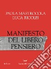 Manifesto del libero pensiero libro di Mastrocola Paola Ricolfi Luca