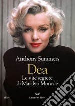 Dea. Le vite segrete di Marilyn Monroe libro