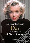 Dea. Le vite segrete di Marilyn Monroe libro