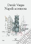 Napoli scontrosa libro di Vargas Davide