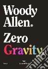 Zero gravity libro di Allen Woody