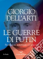 Le guerre di Putin. Storia non autorizzata di una vita libro usato