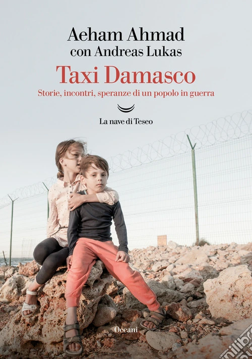 Taxi Damasco. Storie, incontri, speranze di un popolo in guerra