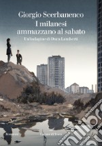 I milanesi ammazzano al sabato. Un'indagine di Duca Lamberti