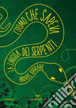 L'uomo che sapeva la lingua dei serpenti libro