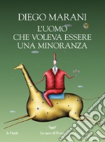 L'uomo che voleva essere una minoranza libro