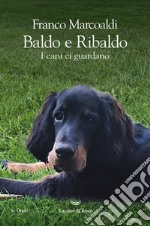 Baldo e Ribaldo. I cani ci guardano libro