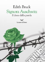 Signora Auschwitz. Il dono della parola libro