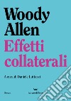 Effetti collaterali libro di Allen Woody Luttazzi D. (cur.)