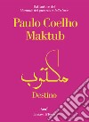 Maktub. Destino libro di Coelho Paulo