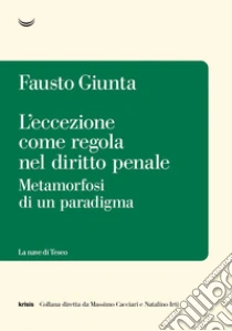 L'eccezione come regola nel diritto penale. Metamorfosi di un paradigma