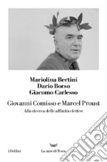 Giovanni Comisso e Marcel Proust. Alla ricerca delle affinità elettive libro