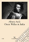 Orson Welles in Italia. Nuova ediz. libro