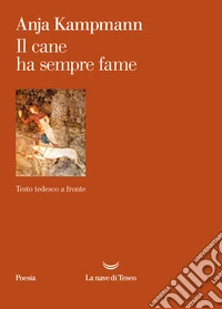 Il cane ha sempre fame. Testo tedesco a fronte