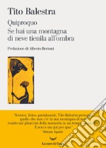 Quiproquo-Se hai una montagna di neve tienila all'ombra libro