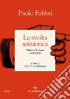 La svolta semiotica. Nuova ediz. libro di Fabbri Paolo Marrone G. (cur.)