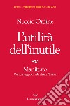 L'utilità dell'inutile. Manifesto libro di Ordine Nuccio