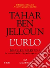 L'urlo. Israele e Palestina. La necessità del dialogo nel tempo della guerra libro di Ben Jelloun Tahar