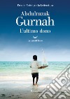 L'ultimo dono libro di Gurnah Abdulrazak