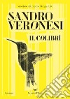 Il colibrì libro di Veronesi Sandro