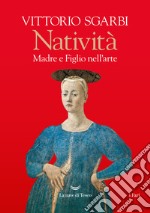 Natività. Madre e figlio nell'arte libro