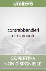 I contrabbandieri di diamanti libro