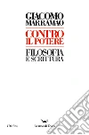 Contro il potere. Filosofia e scrittura libro