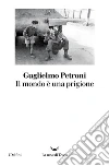 Il mondo è una prigione libro