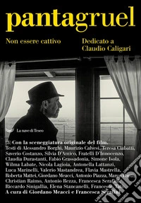 Pantagruel. Non essere cattivo. Dedicato a Claudio Caligari libro