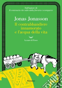 Il contrabbandiere innamorato e l'acqua della vita libro