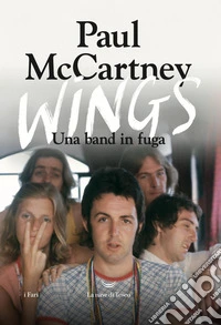 Wings. Una band in fuga. Ediz. illustrata libro
