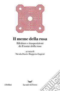 Il meme della rosa. Riletture e trasposizioni del nome della rosa libro