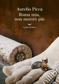 Roma mia, non morirò più libro