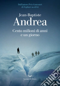 Cento milioni di anni e un giorno libro