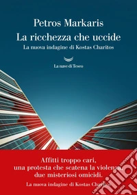 La ricchezza che uccide. La nuova indagine di Kostas Charitos libro