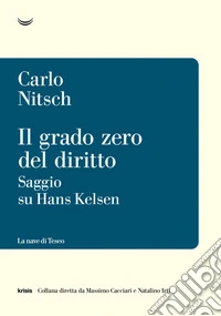 Il grado zero del diritto. Saggio su Hans Kelsen libro