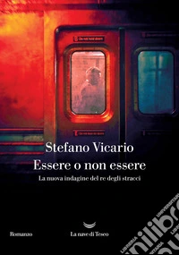 Essere o non essere. L'ultima indagine del re degli stracci libro
