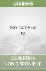 Sto come un re libro