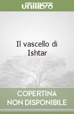 Il vascello di Ishtar libro