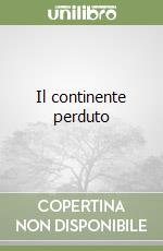 Il continente perduto libro