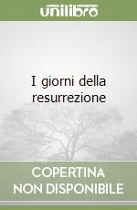 I giorni della resurrezione libro