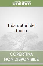 I danzatori del fuoco libro