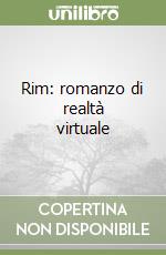 Rim: romanzo di realtà virtuale libro