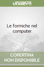 Le formiche nel computer libro