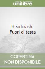 Headcrash. Fuori di testa