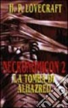 Necronomicon 2. La tomba di Alhazred libro di Lovecraft Howard P.