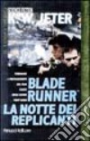 Blade Runner. La notte dei replicanti libro