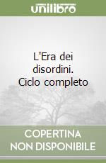 L'Era dei disordini. Ciclo completo libro