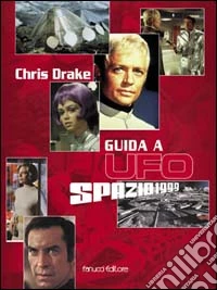 Guida a UFO e Spazio 1999